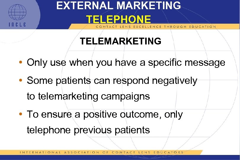 EXTERNAL MARKETING TELEPHONE TELEMARKETING • Only use when you have a specific message •