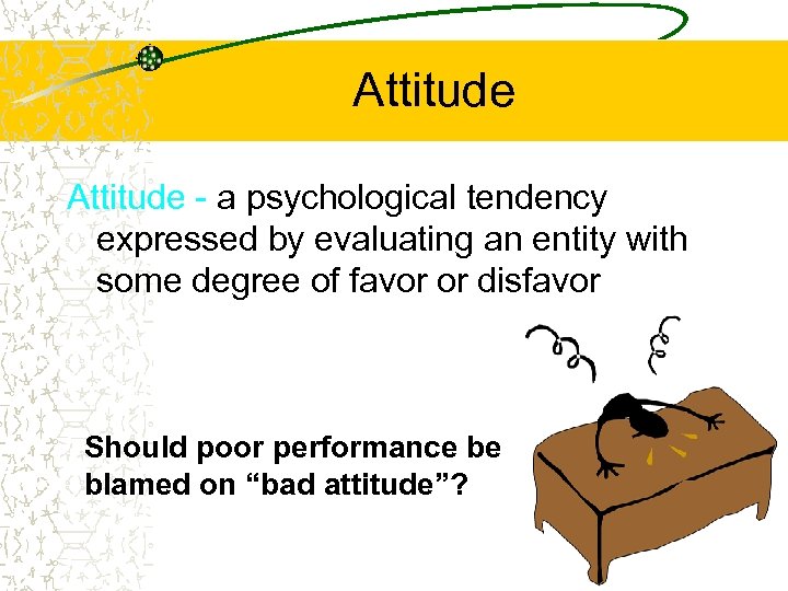 Attitude - a psychological tendency expressed by evaluating an entity with some degree of