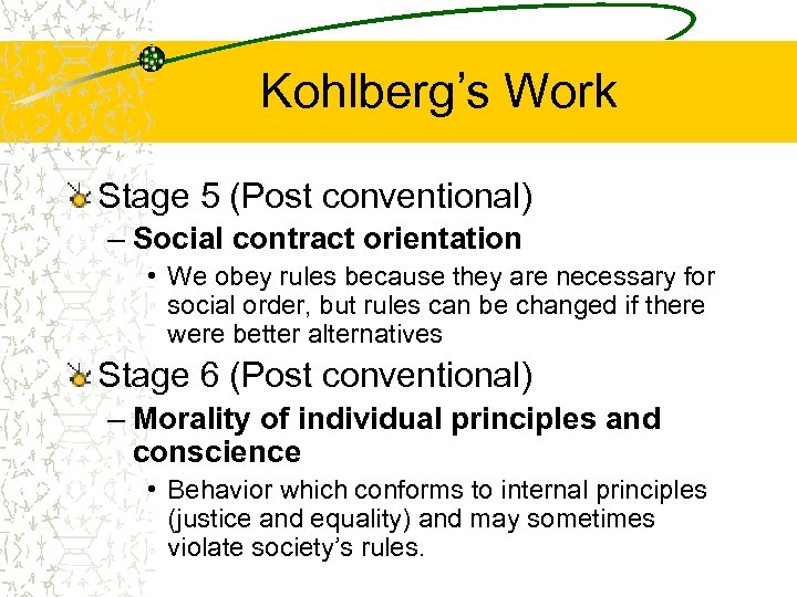 Kohlberg’s Work Stage 5 (Post conventional) – Social contract orientation • We obey rules