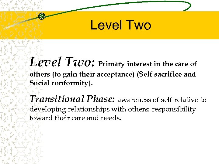 Level Two: Primary interest in the care of others (to gain their acceptance) (Self