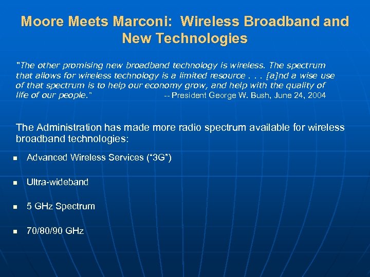 Moore Meets Marconi: Wireless Broadband New Technologies “The other promising new broadband technology is