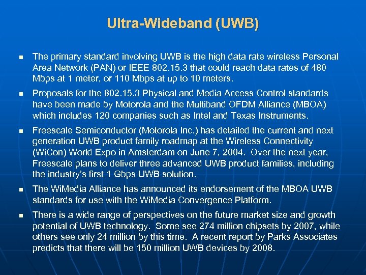 Ultra-Wideband (UWB) n n n The primary standard involving UWB is the high data