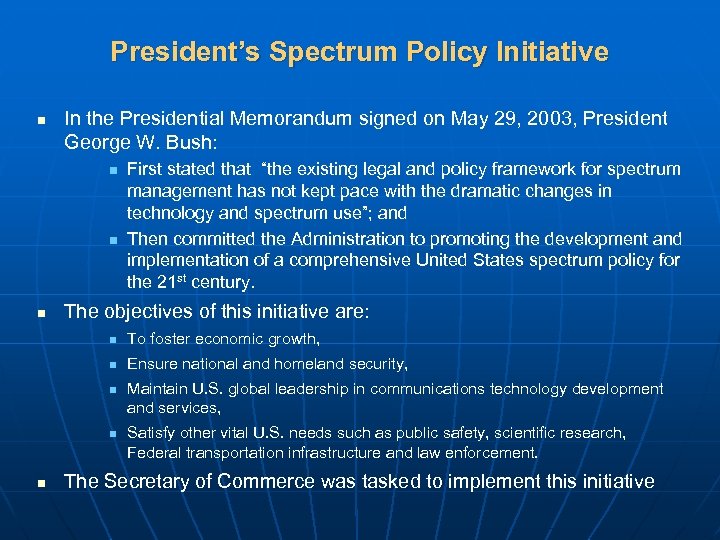 President’s Spectrum Policy Initiative n In the Presidential Memorandum signed on May 29, 2003,