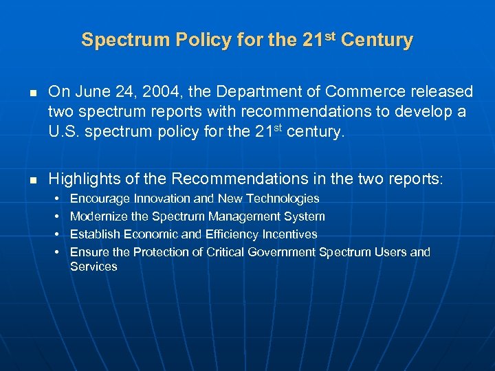 Spectrum Policy for the 21 st Century n n On June 24, 2004, the
