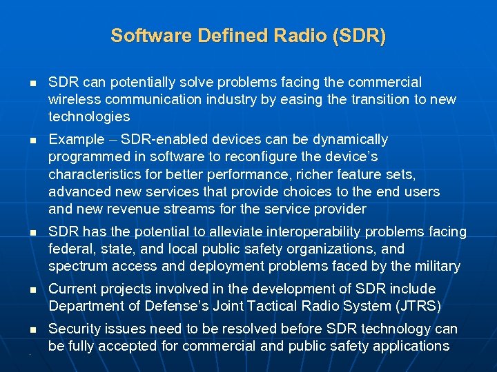 Software Defined Radio (SDR) n n n SDR can potentially solve problems facing the