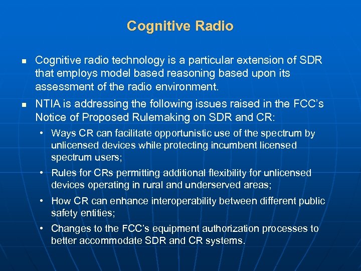 Cognitive Radio n n Cognitive radio technology is a particular extension of SDR that