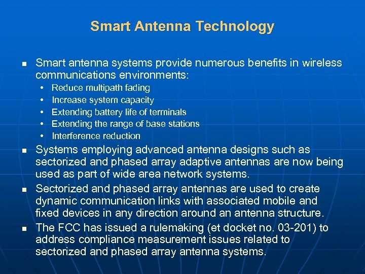 Smart Antenna Technology n Smart antenna systems provide numerous benefits in wireless communications environments: