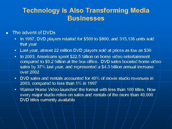 Technology is Also Transforming Media Businesses n The advent of DVDs • In 1997,
