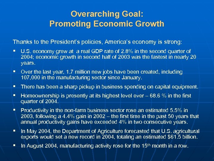 Overarching Goal: Promoting Economic Growth Thanks to the President’s policies, America’s economy is strong: