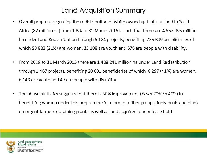 Land Acquisition Summary • Overall progress regarding the redistribution of white owned agricultural land