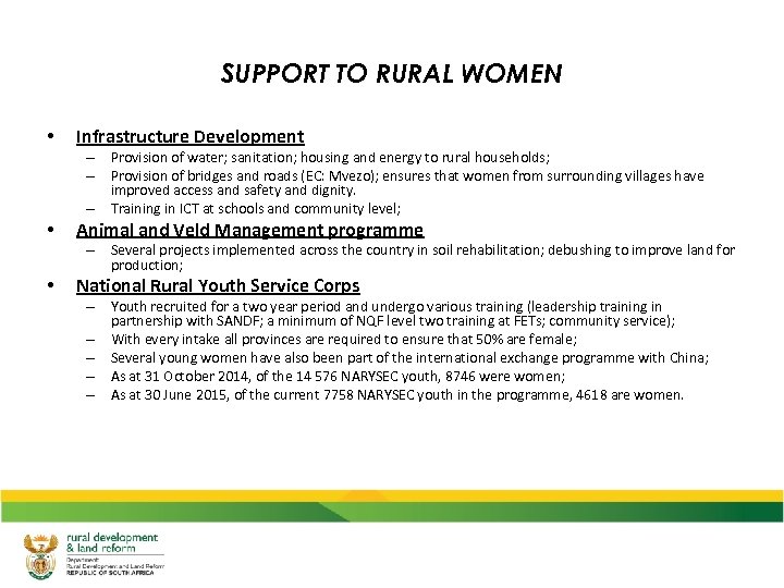 SUPPORT TO RURAL WOMEN • Infrastructure Development – Provision of water; sanitation; housing and