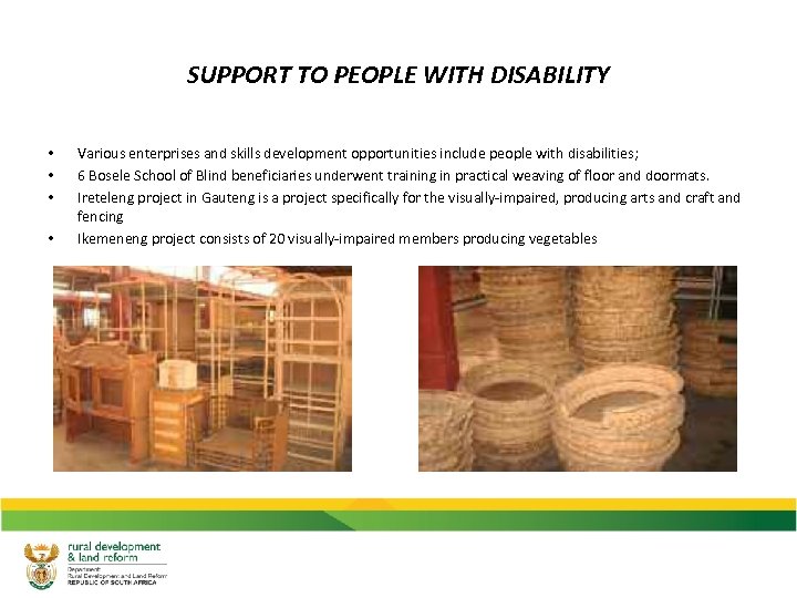 SUPPORT TO PEOPLE WITH DISABILITY • • Various enterprises and skills development opportunities include