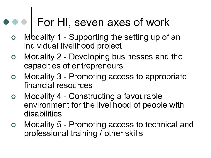 For HI, seven axes of work ¢ ¢ ¢ Modality 1 - Supporting the