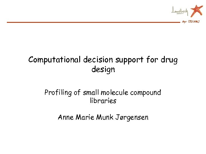 Apr 05/AMJ Computational decision support for drug design Profiling of small molecule compound libraries