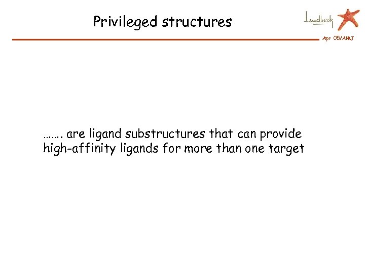 Privileged structures Apr 05/AMJ ……. are ligand substructures that can provide high-affinity ligands for