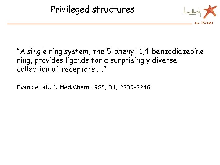 Privileged structures Apr 05/AMJ ”A single ring system, the 5 -phenyl-1, 4 -benzodiazepine ring,