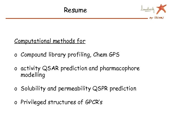Resume Apr 05/AMJ Computational methods for o Compound library profiling, Chem GPS o activity