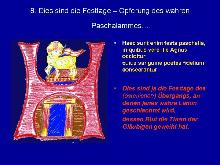 8. Dies sind die Festtage – Opferung des wahren Paschalammes… • Haec sunt enim