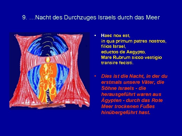 9. …Nacht des Durchzuges Israels durch das Meer • Haec nox est, in qua