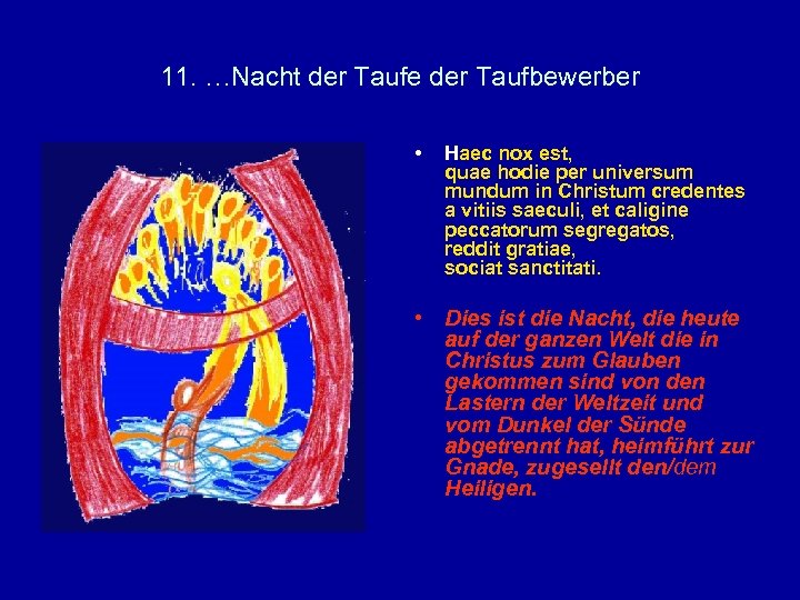 11. …Nacht der Taufe der Taufbewerber • Haec nox est, quae hodie per universum