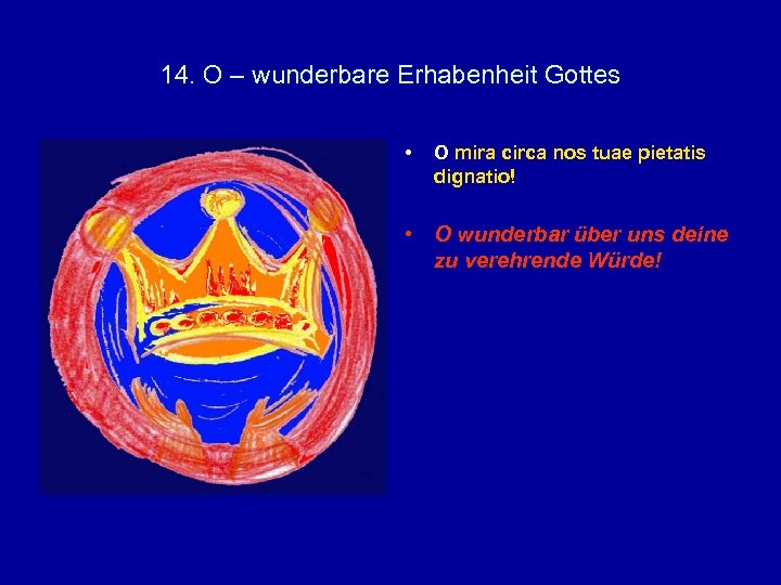 14. O – wunderbare Erhabenheit Gottes • O mira circa nos tuae pietatis dignatio!