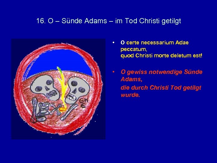 16. O – Sünde Adams – im Tod Christi getilgt • O certe necessarium