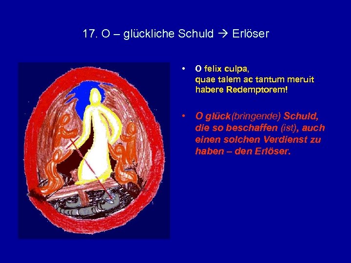 17. O – glückliche Schuld Erlöser • O felix culpa, quae talem ac tantum