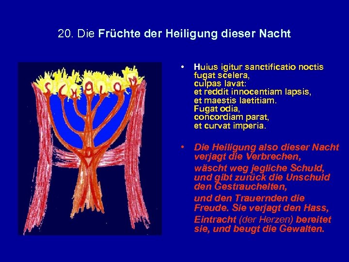 20. Die Früchte der Heiligung dieser Nacht • Huius igitur sanctificatio noctis fugat scelera,