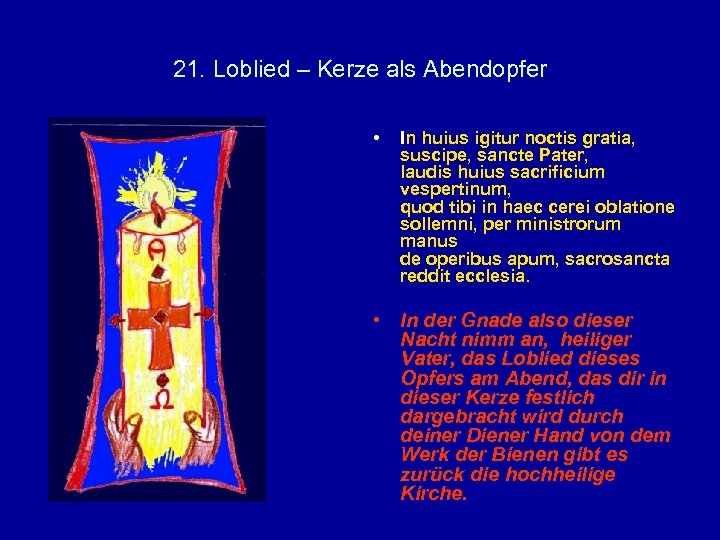 21. Loblied – Kerze als Abendopfer • In huius igitur noctis gratia, suscipe, sancte