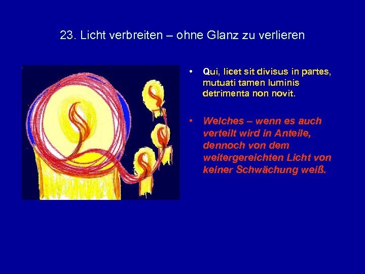 23. Licht verbreiten – ohne Glanz zu verlieren • Qui, licet sit divisus in