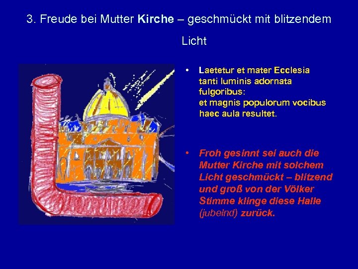 3. Freude bei Mutter Kirche – geschmückt mit blitzendem Licht • Laetetur et mater