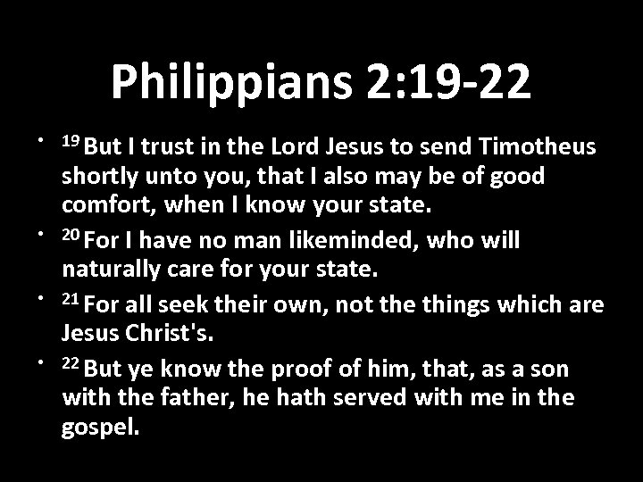 Philippians 2: 19 -22 • 19 But • • • I trust in the
