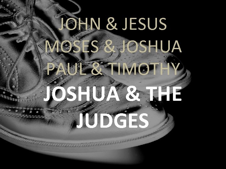 JOHN & JESUS MOSES & JOSHUA PAUL & TIMOTHY JOSHUA & THE JUDGES 
