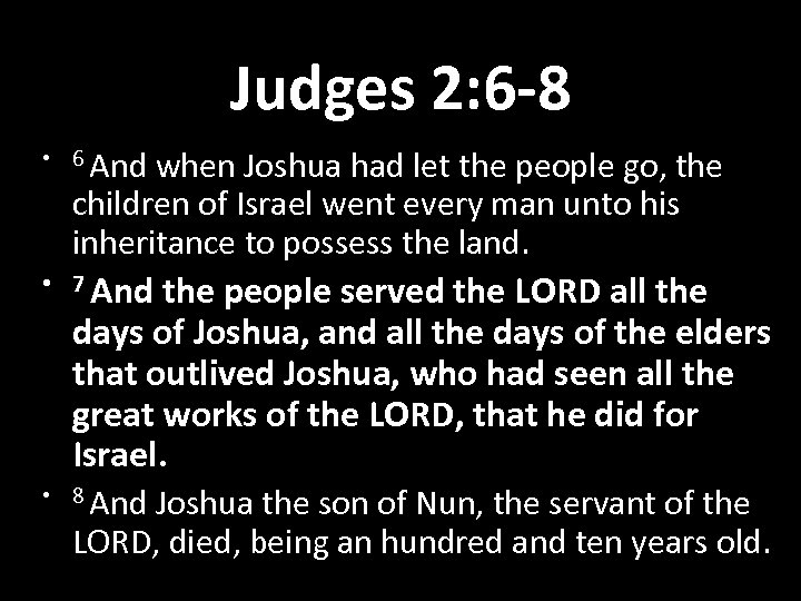 Judges 2: 6 -8 • 6 And when Joshua had let the people go,