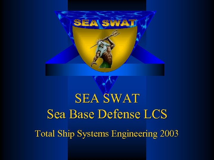 SEA SWAT Sea Base Defense LCS Total Ship Systems Engineering 2003 