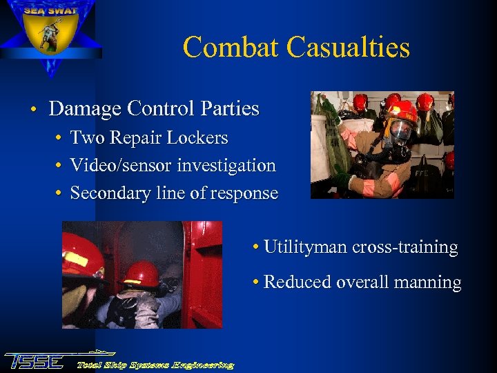 Combat Casualties • Damage Control Parties • Two Repair Lockers • Video/sensor investigation •