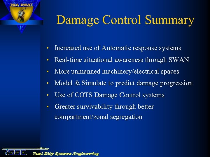 Damage Control Summary • Increased use of Automatic response systems • Real-time situational awareness