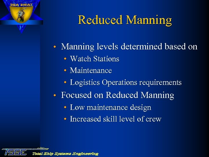 Reduced Manning • Manning levels determined based on • Watch Stations • Maintenance •