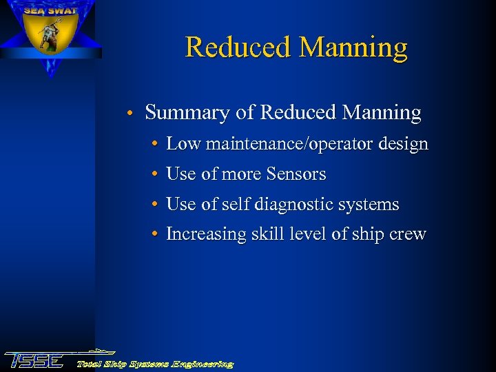 Reduced Manning • Summary of Reduced Manning • Low maintenance/operator design • Use of