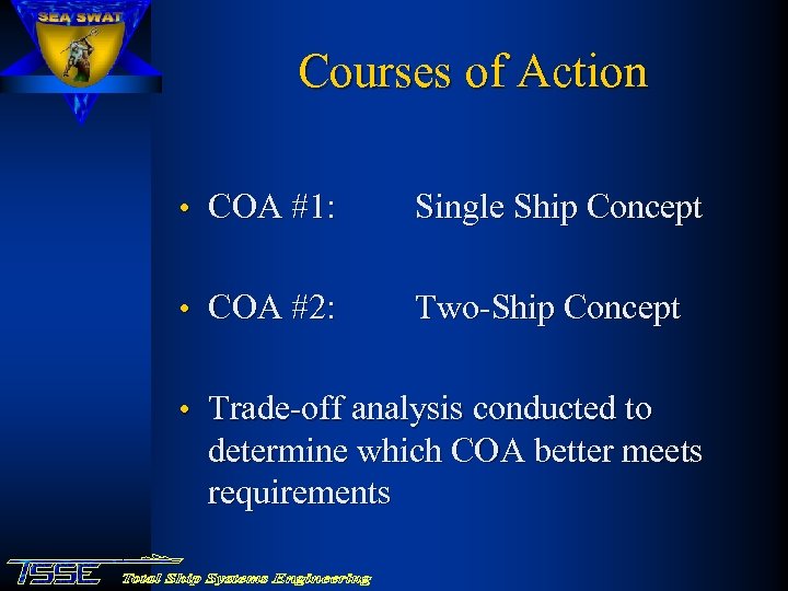 Courses of Action • COA #1: Single Ship Concept • COA #2: Two-Ship Concept