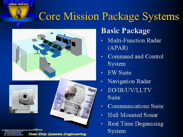 Core Mission Package Systems Basic Package • Multi-Function Radar • • (APAR) Command Control