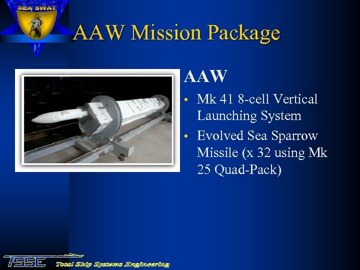 AAW Mission Package AAW • Mk 41 8 -cell Vertical Launching System • Evolved