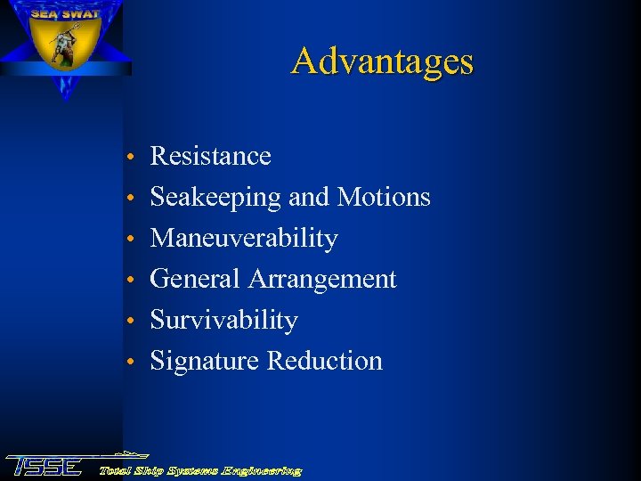 Advantages • Resistance • Seakeeping and Motions • Maneuverability • General Arrangement • Survivability