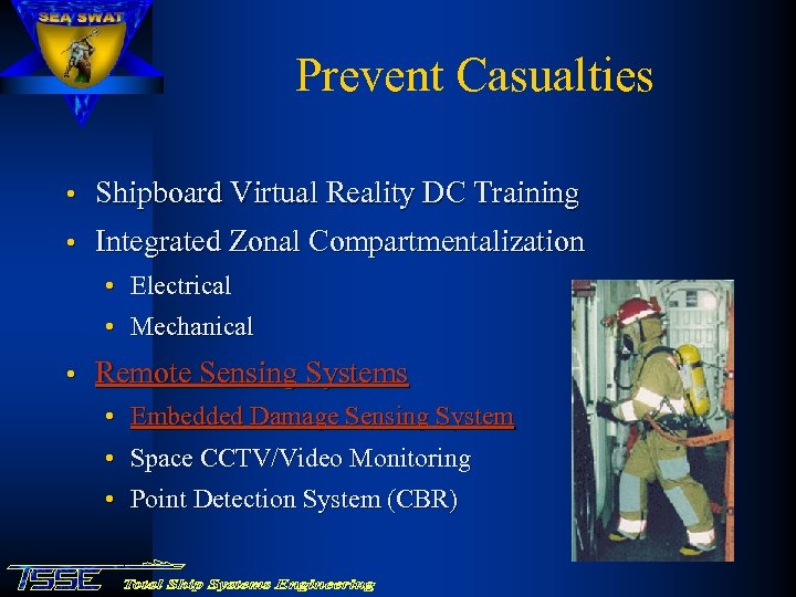 Prevent Casualties • Shipboard Virtual Reality DC Training • Integrated Zonal Compartmentalization • Electrical