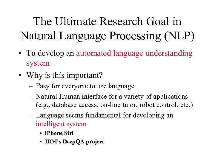The Ultimate Research Goal in Natural Language Processing (NLP) • To develop an automated