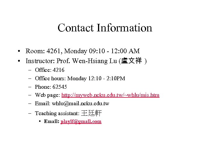 Contact Information • Room: 4261, Monday 09: 10 - 12: 00 AM • Instructor:
