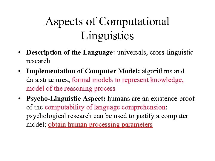 Aspects of Computational Linguistics • Description of the Language: universals, cross-linguistic research • Implementation