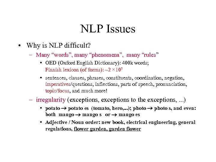 NLP Issues • Why is NLP difficult? – Many “words”, many “phenomena”, many “rules”