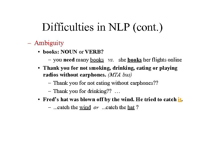 Difficulties in NLP (cont. ) – Ambiguity • books: NOUN or VERB? – you