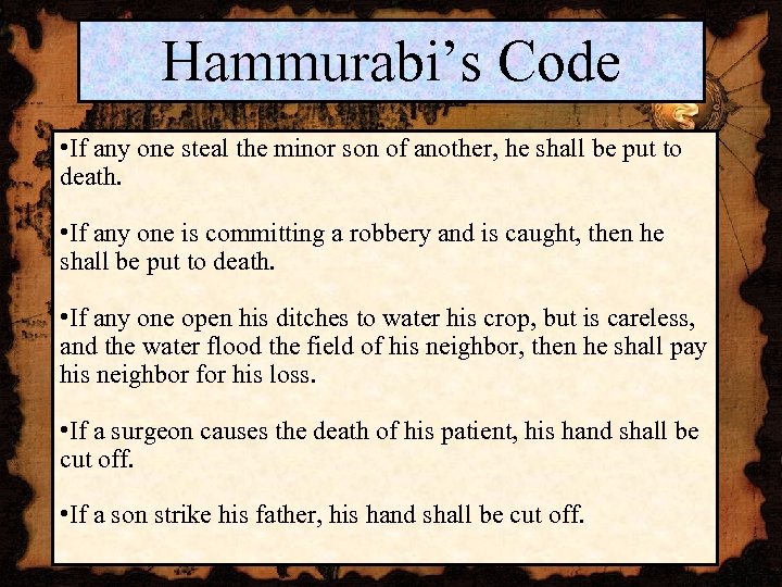 Hammurabi’s Code • If any one steal the minor son of another, he shall
